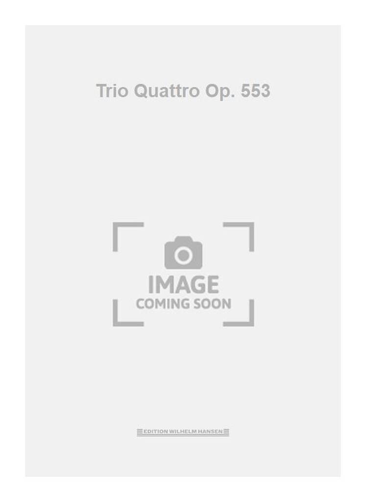 Trio Quattro Op. 553
